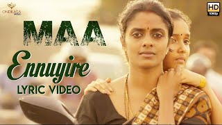 MAA - Ennuyire (Lyric Video) | Sundaramurthy KS | Madhan Karky | Sarjun KM | Ondraga Originals