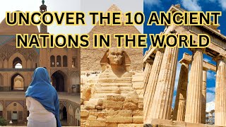 Ancient Nations Unveiled: Exploring the World's Oldest Countries!