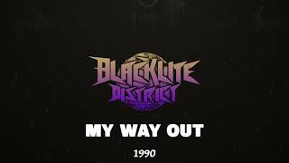 Blacklite District - My Way Out (Official Audio)