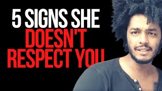 5 SIGNS SHE DOESN'T RESPECT YOU AND HOW TO COUNTER THE DISRESPECT