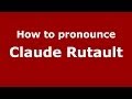 How to pronounce Claude Rutault (French/France) - PronounceNames.com