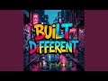 BUILT DIFFERENT