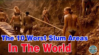 The 10 Worst Slum Areas in the World | Destruction Everywhere | Travel Documentary