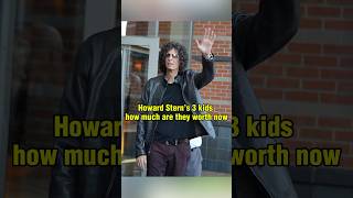Howard Stern’s 3 kids,how much are they worth now