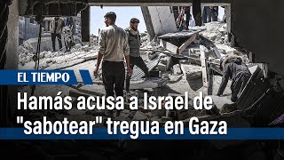 Hamás acusa a Israel de "sabotear" negociación de tregua en Gaza | El Tiempo