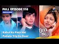 Full Episode 110 || Dill Mill Gayye || दिल मिल गए || Rahul ko Pata hai Patiala Trip ka Raaz