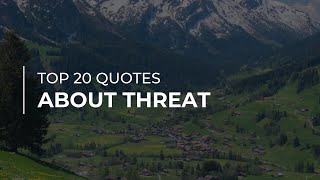 TOP 20 Quotes about Threat | Motivational Quotes | Most Famous Quotes