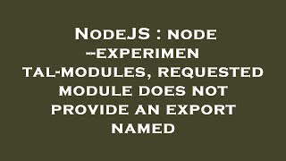 NodeJS : node --experimental-modules, requested module does not provide an export named