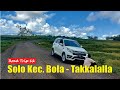 ROAD TRIP 12 ⭕️ SOLO KEC. BOLA - KEC. TAKKALALLA KAB. WAJO