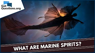 What are Marine Spirits?  |  GotQuestions.org