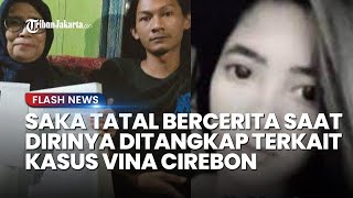 GEMETAR! Saka Tatal Bercerita saat Dirinya Ditangkap Kasus Vina Cirebon, Disiksa Supaya 'Ngaku'