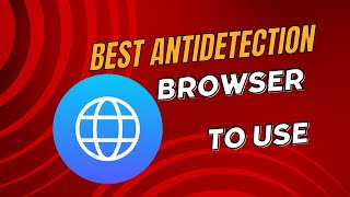 Best antidetection browser for work