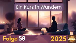 Folge 58 (zu Lektion 59: Wiederholung 41 -45) | Ein Kurs in Wundern (EKiW)