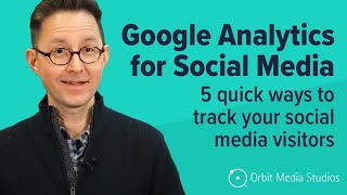 How do I track social media in Google Analytics? These are the 5 ways...
