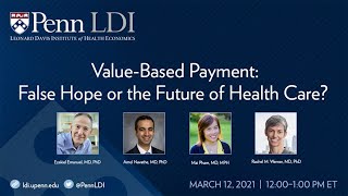 Value-Based Payment: False Hope or Future of Health Care?
