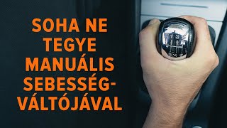 Olyan dolgok, amelyeket soha ne tegyen manuális sebességváltójával | AUTODOC tippek