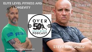Elite Level Fitness and Longevity with Steve Mansfield