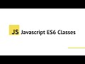 Introduction to Javascript ES6 Classes