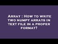 Array : How to write two numpy arrays in text file in a proper format?