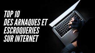 Top 10 des #ARNAQUES et #ESCROQUERIES sur Internet.