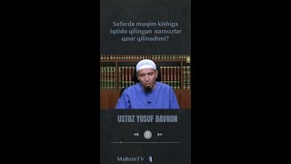 Safarda muqim kishiga iqtido qilingan  namozlar qasir qilinadimi? | Ustoz Yusuf Davron | MuhsinTV