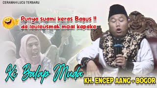 Ceramah lucu Ki Balap Muda || KH. Encep Aang - Bogor