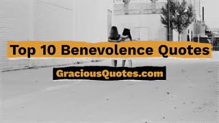 Top 10 Benevolence Quotes - Gracious Quotes
