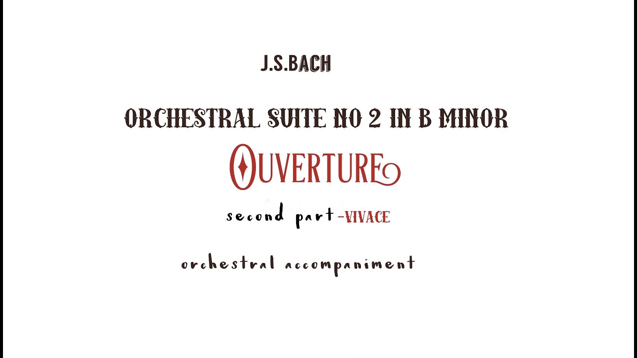 J.S.Bach OUVERTURE Second Part. Vivace/orchestral Accompaniment From ...