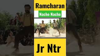 Nacho Nacho Song Theme ! Ramcharan and Jr NTR Dance Competition #shorts #southmovie#rrr #viral#movie