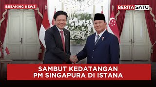 🔴 Breaking News | Presiden Prabowo Sambut Kedatangan PM Singapura