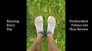 Running Every Day 26 | Vivobarefoot Primus Lite Shoe Review