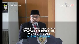 Gubernur Maluku Nyatakan Perang, Menteri Susi Kirim Utusan