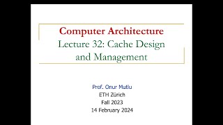 Computer Architecture - Lecture 32: Cache Design and Management (Fall 2023)