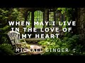 Michael Singer - When May I Live in the Love of My Heart