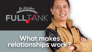 FULLTANK by Bo Sanchez 290: What makes relationships work?