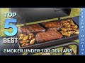 Top 5 Best Smoker Under 100 Dollars Review in 2023