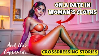 Sissygram Stories: ON A DATE IN WOMAN's CLOTH (Crossdressing Stories) #Crossdresser #Sissy #LGBT