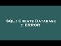 SQL : Create Database :: ERROR