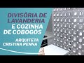 Divisória de Lavanderia e Cozinha com Cobogós! - Arquiteta Cristina Penna | Burguina Cobogó