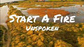 Unspoken - Start A Fire (Lyrics)