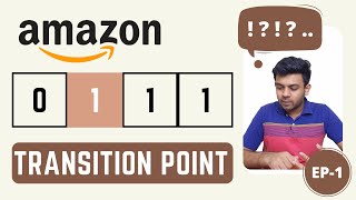 Amazon Interview Question | Transition Point using Binary Search | English | code io