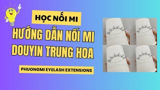 HỌC NỐI MI: HƯỚNG DẪN NỐI MI DOUYIN TRUNG HOA #daynoimi #daotaonoimi #hocnoimi