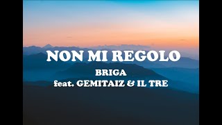 BRIGA feat. GEMITAIZ \u0026 IL TRE - NON MI REGOLO - LYRICS