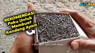 MEMBUAT KANDANG AYAM | Rekomendasi Paku Untuk Membuat Kandang Ayam