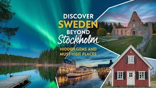 Discover Sweden Beyond Stockholm: Hidden Gems and Must-Visit Places