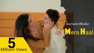 Mera haal : Gurnam bhular | New Punjabi Songs 2021 | Latest Punjabi Songs 2021 | Mera Haal Vekh K