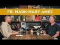 Religious Life, Helping the Poor, and St Francis w/ Fr. Mark-Mary Ames