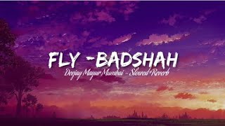 Badshah - Fly | (Slowed&Reverb) - Deejay Mayur Mumbai | Shehnaaz Gill | Uchana Amit | D Soldierz