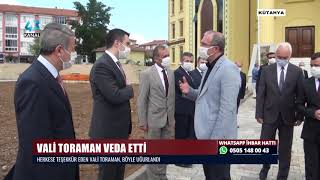 VALİ TORAMAN VEDA ETTİ