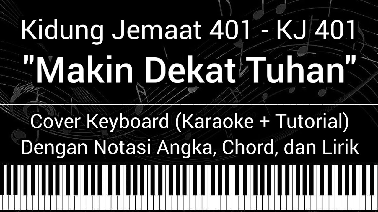 Kidung Jemaat 401 Makin Dekat Tuhan (Not Angka, Chord, Lirik) Cover ...